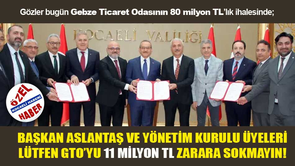 BAŞKAN ASLANTAŞ VE YÖNETİM KURULU ÜYELERİ LÜTFEN GTO’YU 11 MİLYON TL ZARARA SOKMAYIN!