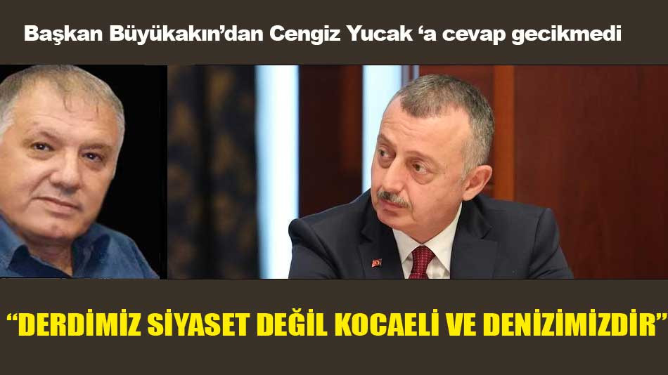 Başkan Büyükakın’dan Cengiz Yucak ‘a cevap gecikmedi