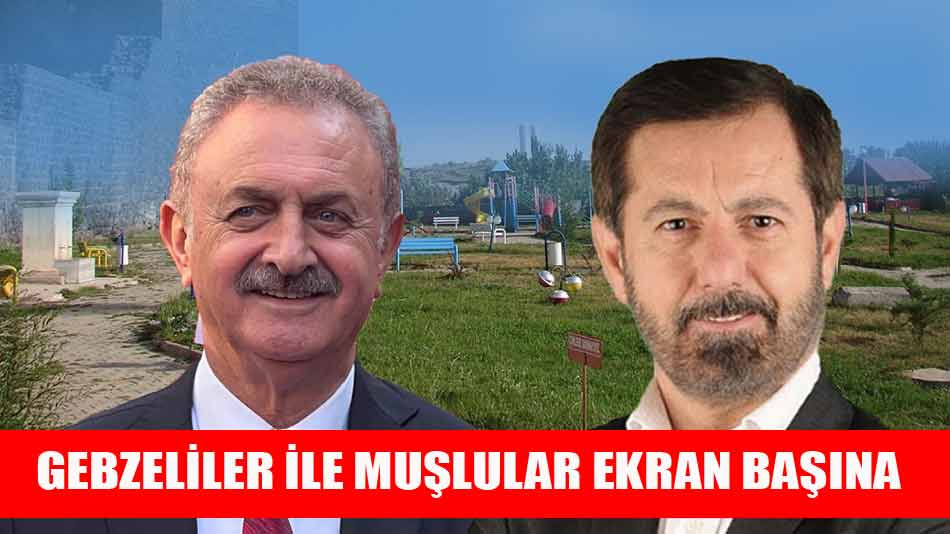 Gebzeliler ve Muşlular bugün ekran başına